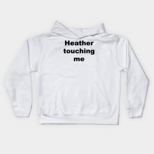 Heather touching me... Kids Hoodie